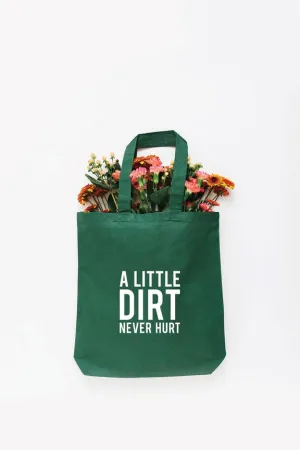 Dirt Never Hurt Tote Bag