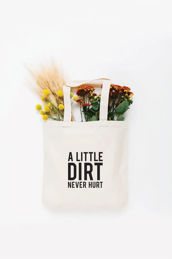 Dirt Never Hurt Tote Bag